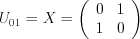 \[U_{01} = X = \left( \begin{array}{rr} 0 & 1 \\ 1 & 0 \end{array} \right)\]
